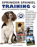 SPRINGER SPANIEL TRAINING: BASIC TO ADVANCED TRAINING: THE COMPREHENSIVE TRAINING GUIDE